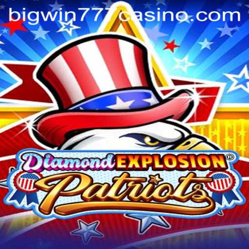 DiamondExplosionPatriots: Discover the Thrilling World of Bigwin777
