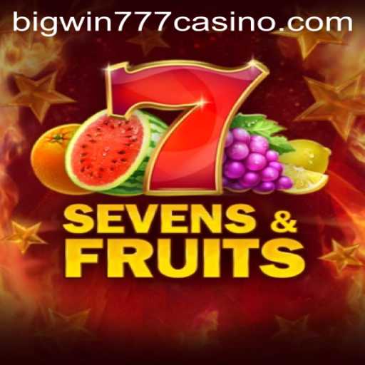 Experience the Thrilling Universe of SevensFruits and Bigwin777